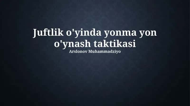 Juftlik o'yinda yonma yon o'ynash taktikasi