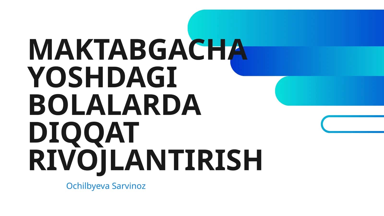 MAKTABGACHA YOSHDAGI BOLALARDA DIQQAT RIVOJLANTIRISH