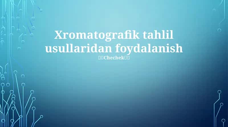 Xromatografik tahlil usullaridan foydalanish