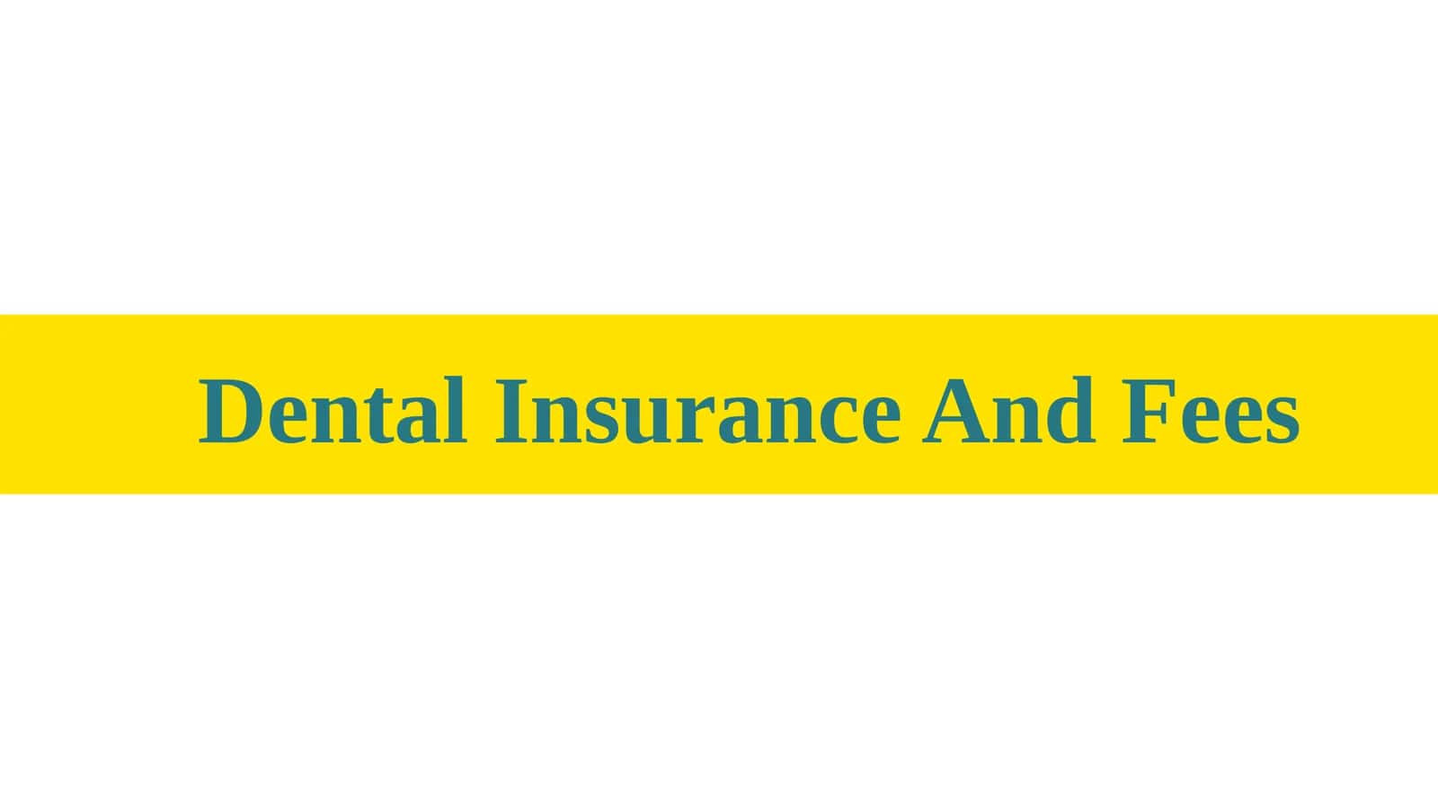 Dental Insurance And Fees