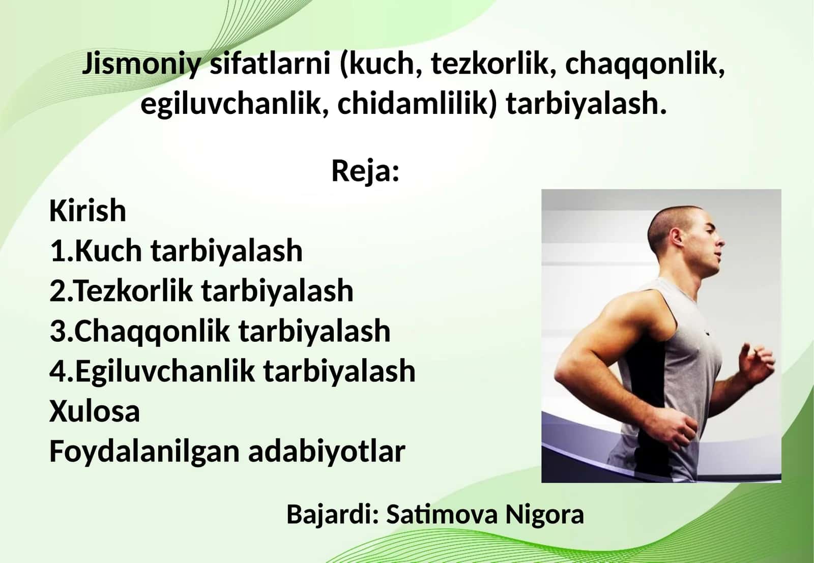 Jismoniy sifatlarni (kuch, tezkorlik, chaqqonlik, egiluvchanlik, chidamlilik) tarbiyalash.
