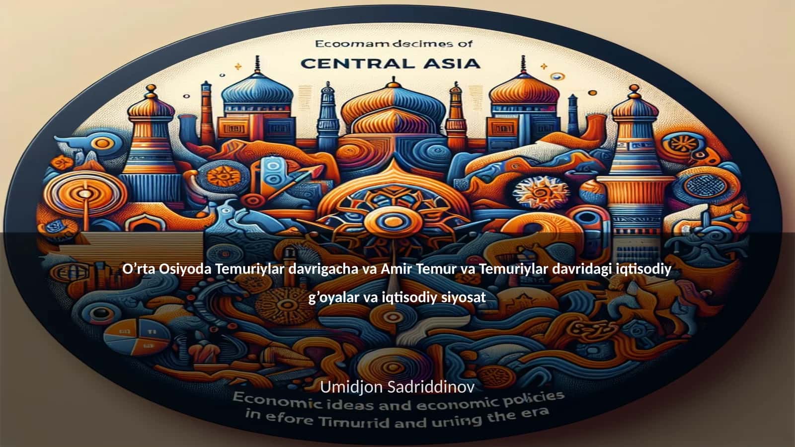 O’rta Osiyoda Temuriylar davrigacha va Amir Temur va Temuriylar davridagi iqtisodiy g’oyalar va iqtisodiy siyosat