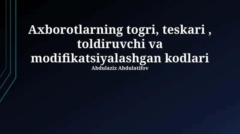 Axborotlarning togri, teskari, toldiruvchi va modifikatsiyalashgan kodlari