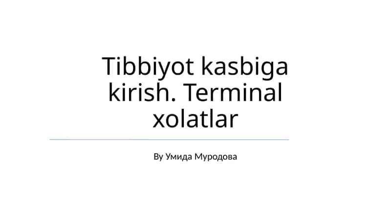 Tibbiyot kasbiga kirish. Terminal xolatlar