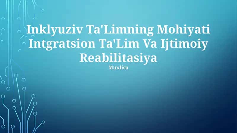 Inklyuziv Ta'Limning Mohiyati Intgratsion Ta'Lim Va Ijtimoiy Reabilitasiya