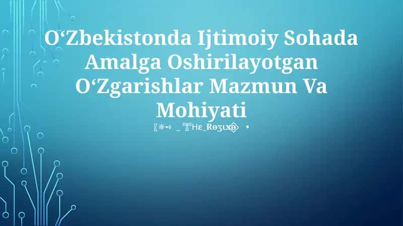Oʻzbekistonda Ijtimoiy Sohada Amalga Oshirilayotgan OʻZgarishlar Mazmun Va Mohiyati
