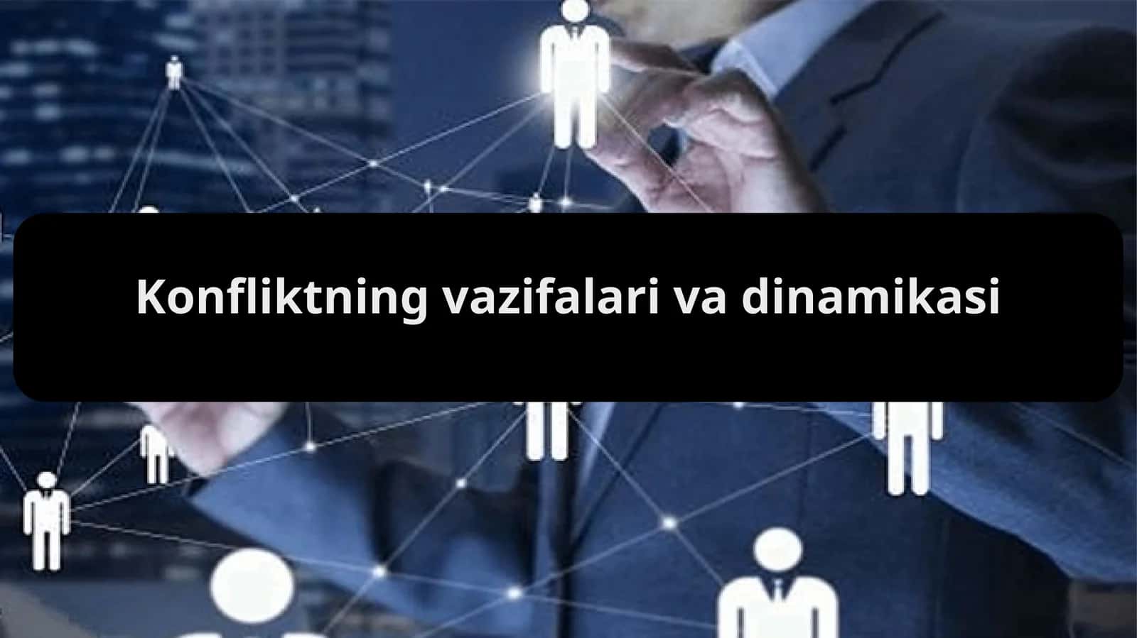 Konfliktning vazifalari va dinamikasi
