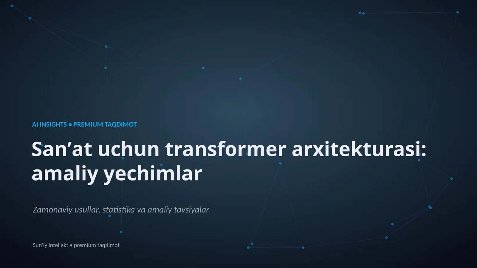 Premium Taqdimot: Sanʼat uchun Transformer Arxitekturasi