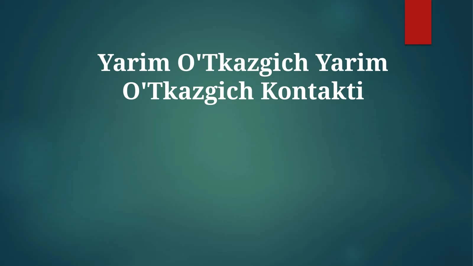 Yarim O'Tkazgich YarimO'TkazgichKontakti