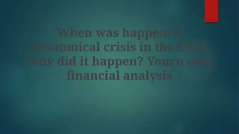 The 2008 US Economic Crisis: Causes and Consequences