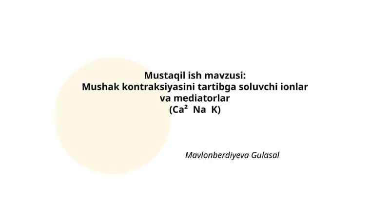 Mushak kontraksiyasini tartibga soluvchi ionlar va mediatorlar (Ca² Na K)