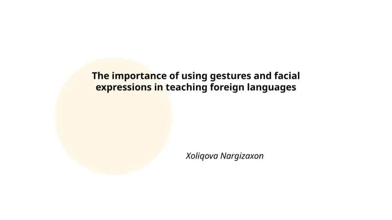 The importance of using gestures and facial expressions in teaching foreign languages