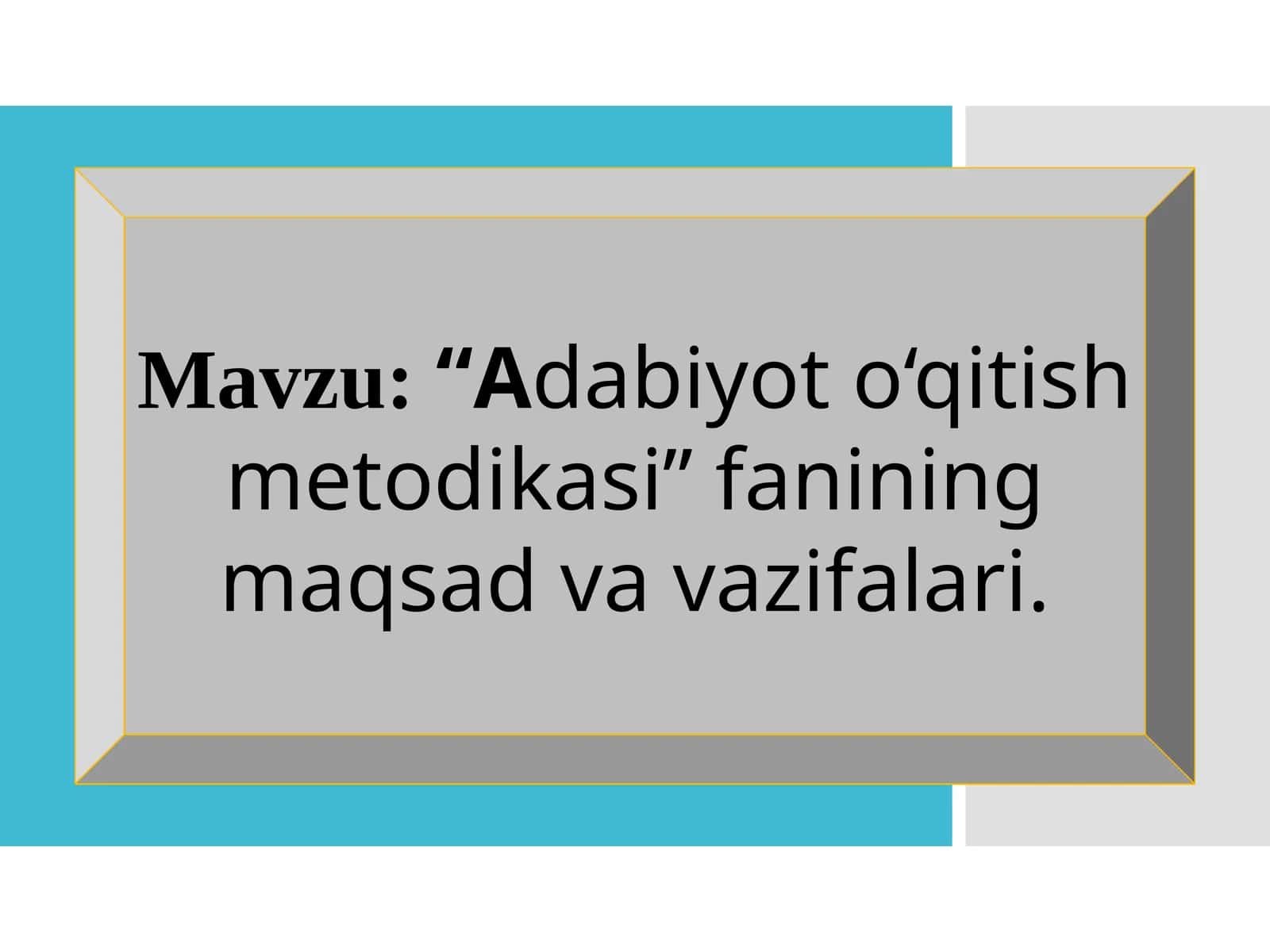 Adabiyot o'qitish metodikasi fanining maqsad va vazifalari