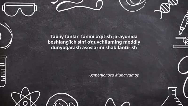 Boshlang‘ich sinflarda moddiy dunyoqarashni shakllantirishning nazariy asoslari
