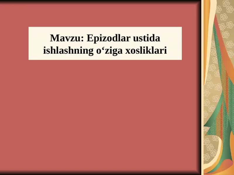 Epizodlar ustida ishlashning oʻziga xosliklari