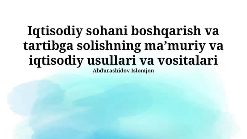 Iqtisodiy sohani boshqarish va tartibga solishning ma’muriy va iqtisodiy usullari va vositalari