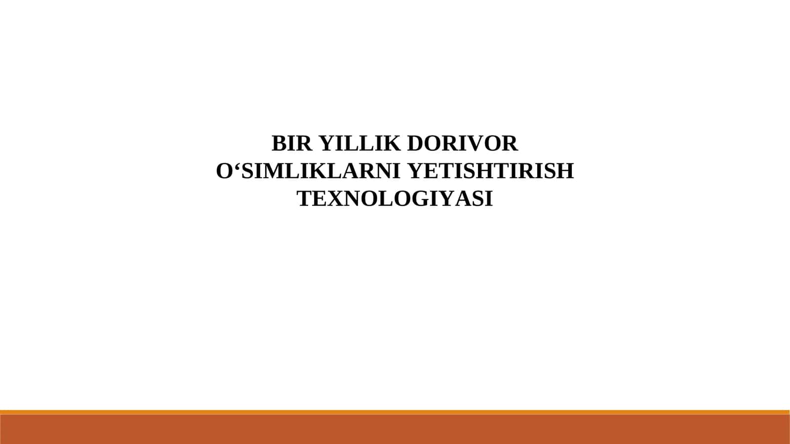 BIR YILLIK DORIVOR O‘SIMLIKLARNI YETISHTIRISH TEXNOLOGIYASI