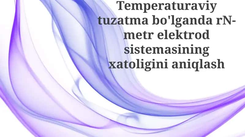 Harorat tuzatishi mavjud bo'lganda pH metr elektrod tizimining xatosini aniqlash