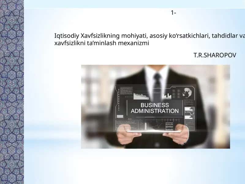 Iqtisodiy Xavfsizlikning mohiyati, asosiy ko‘rsatkichlari, tahdidlar va xavfsizlikni ta’minlash mexanizmi