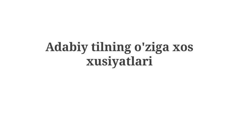 Adabiytilning o'ziga xos xususiyatlari