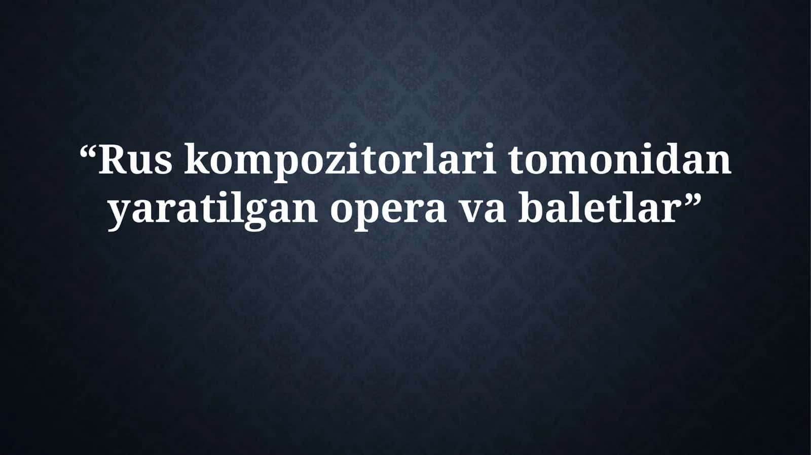 Ruskompozitorlaritomonidanyaratilganoperavabaletlar