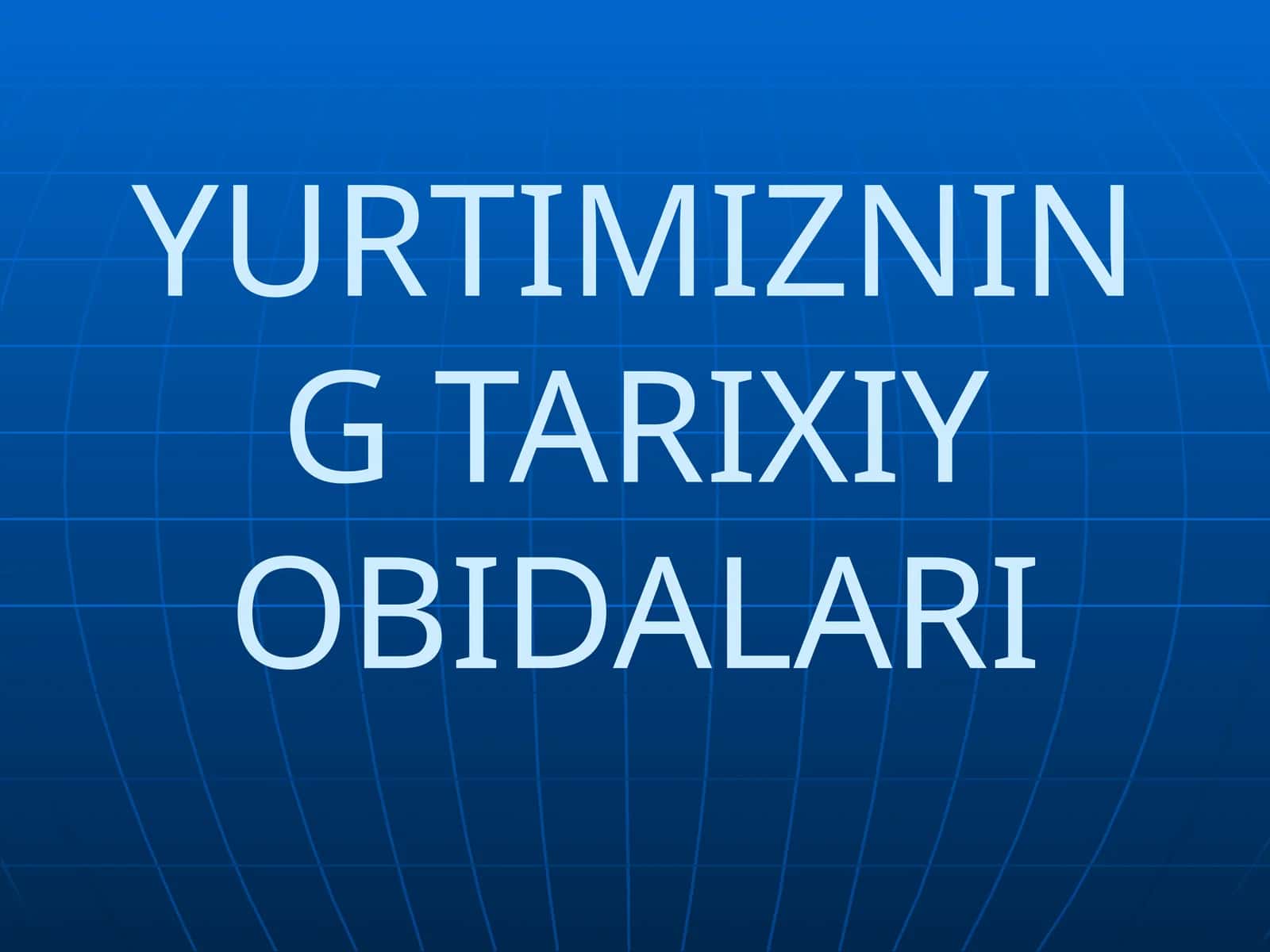 YURTIMIZNING TARIXIY OBIDALARI