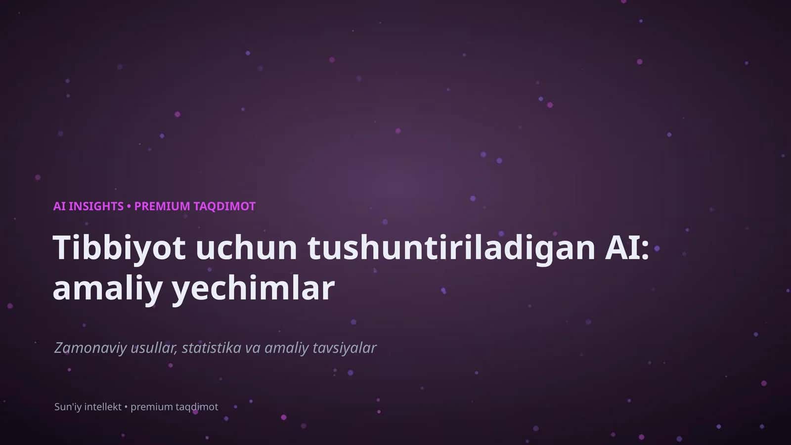 Tibbiyot uchun tushuntiriladigan AI: amaliy yechimlar