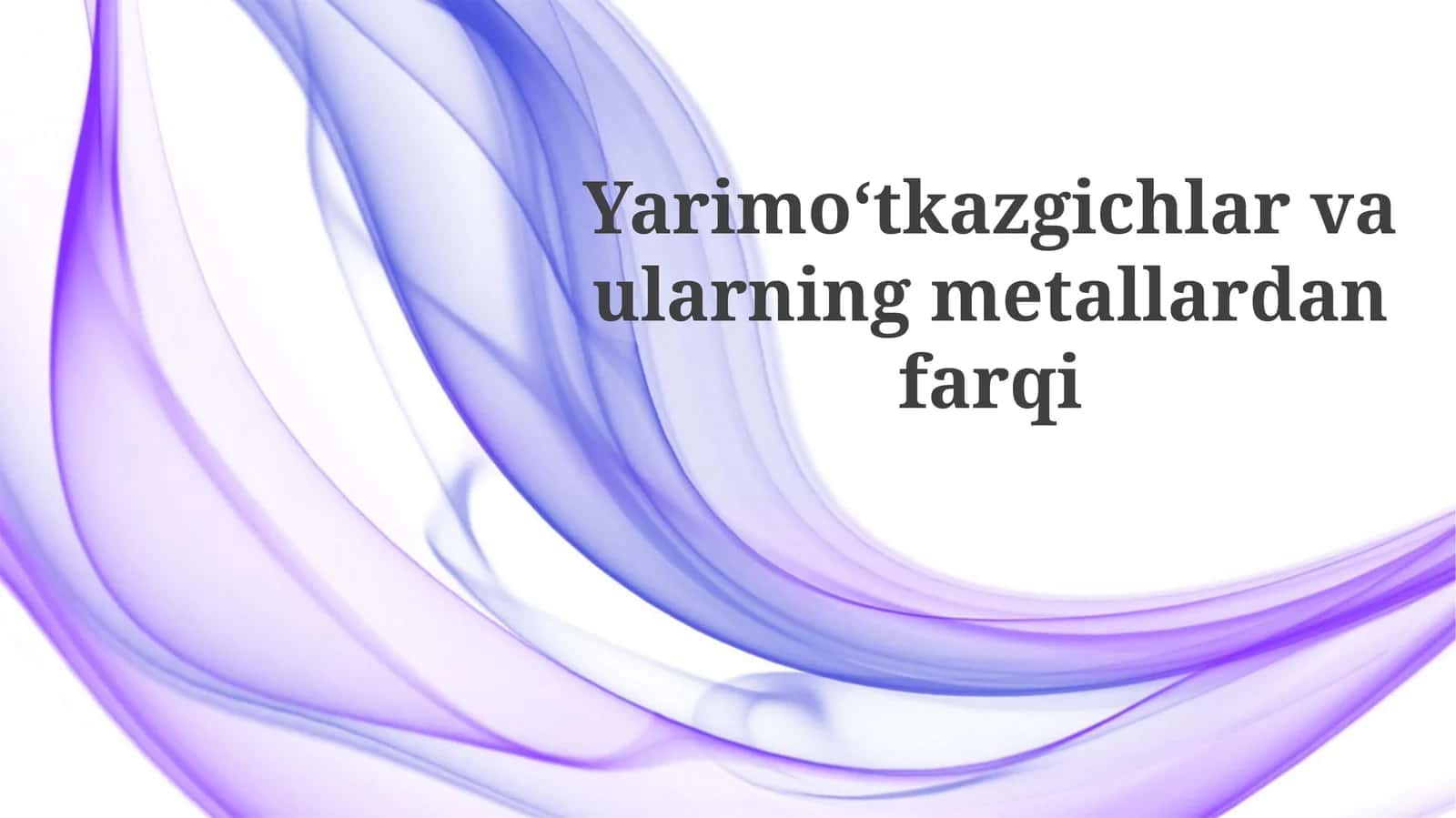 Yarimo'tkazgichlar va Metallar: Ta'riflar va Asosiy Xususiyatlar