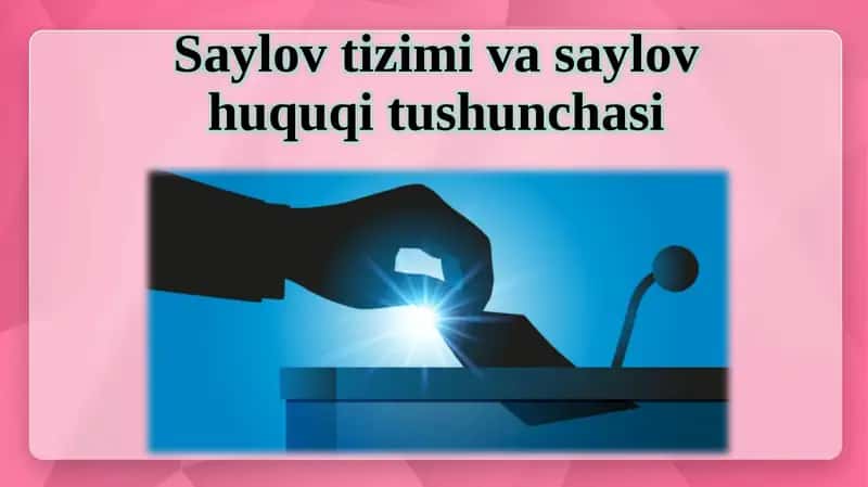 Saylovtizimi va saylov huquqitushunchasi