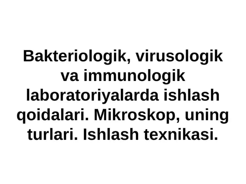 Bakteriologik, virusologik va immunologik laboratoriyalarda ishlash qoidalari