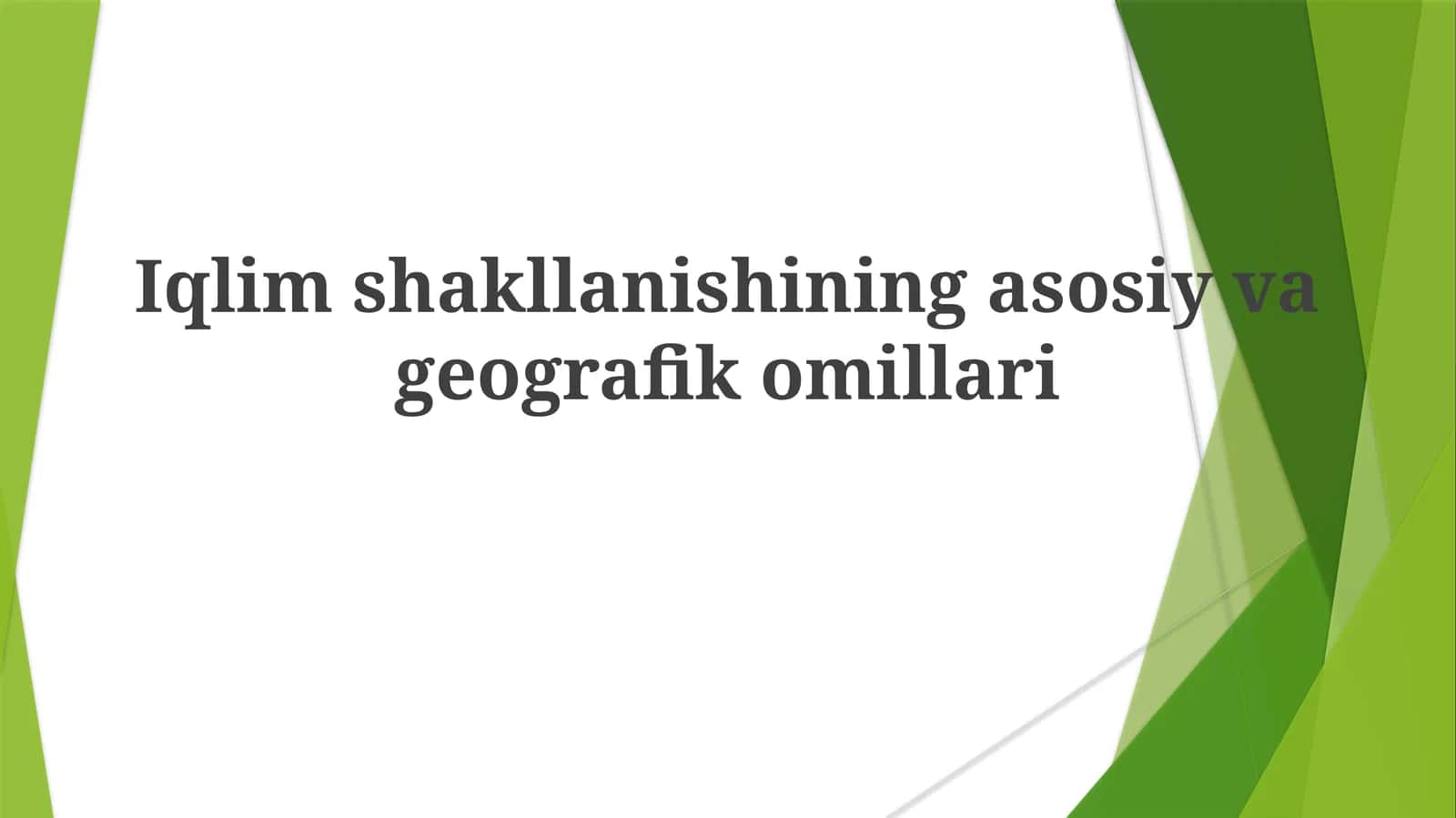 Iqlimshakllanishining asosiy va geografik omillari
