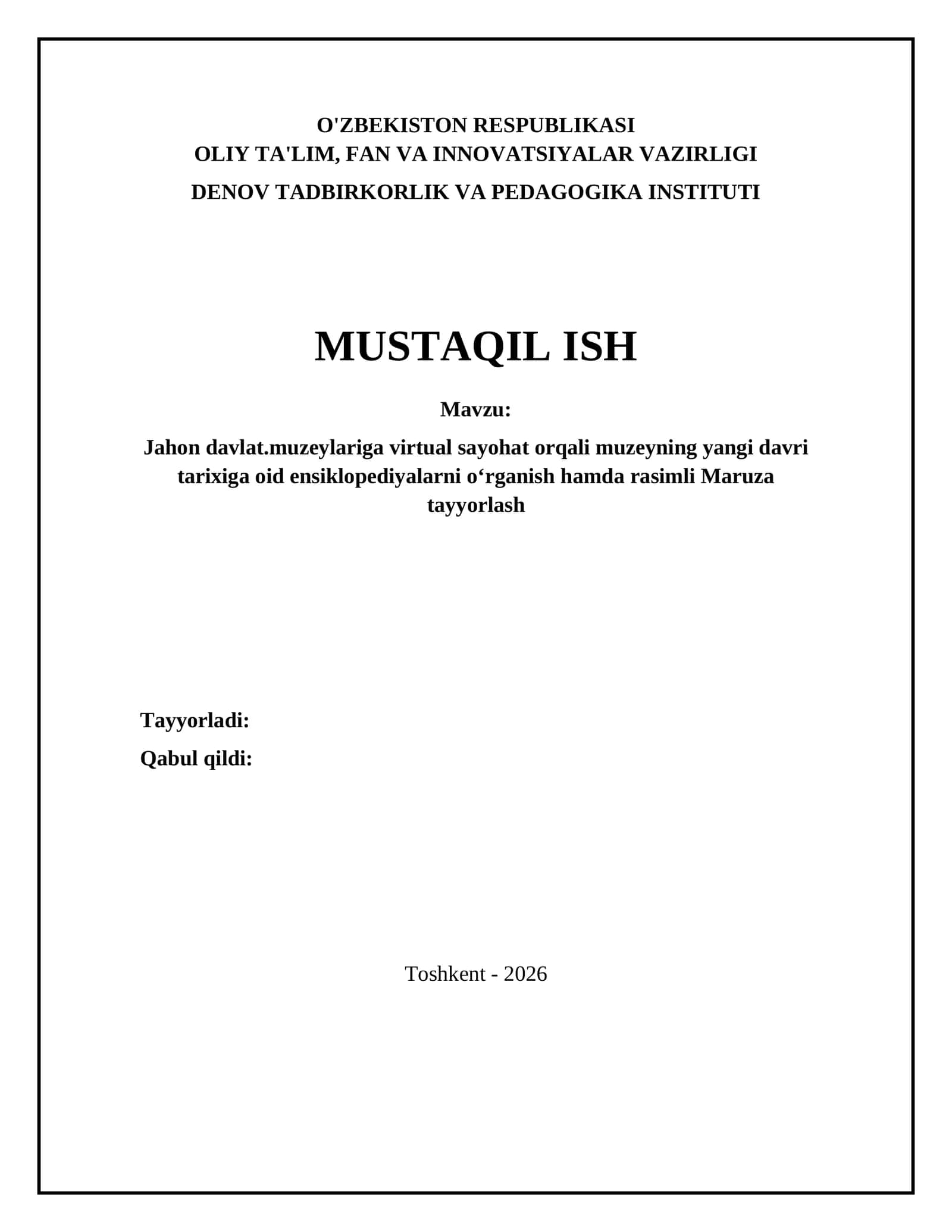 Jahon davlat.muzeylariga virtual sayohat orqali muzeyning yangi davri tarixiga oid ensiklopediyalarni oʻrganish hamda rasimli Maruza tayyorlash