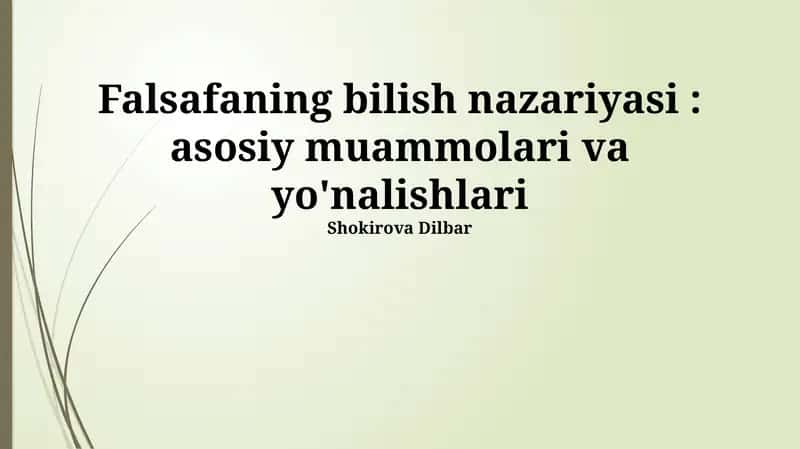 Falsafaning bilish nazariyasi: asosiy muammolari va yo'nalishlari