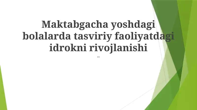 Maktabgacha yoshdagi bolalarda tasviriy faoliyatdagi idrokni rivojlanishi