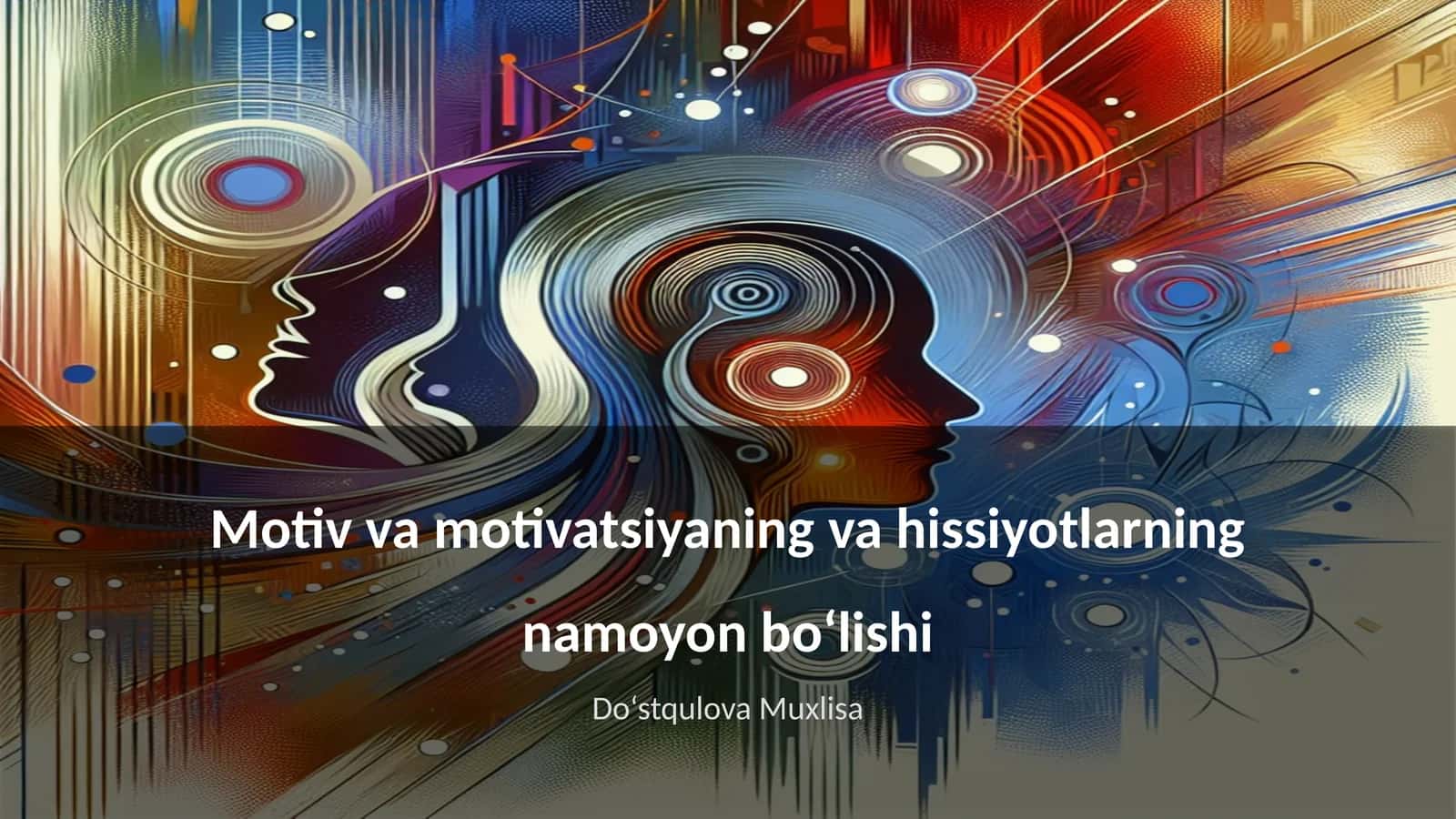 Motiv va motivatsiyaning va hissiyotlarning namoyon bo‘lishi