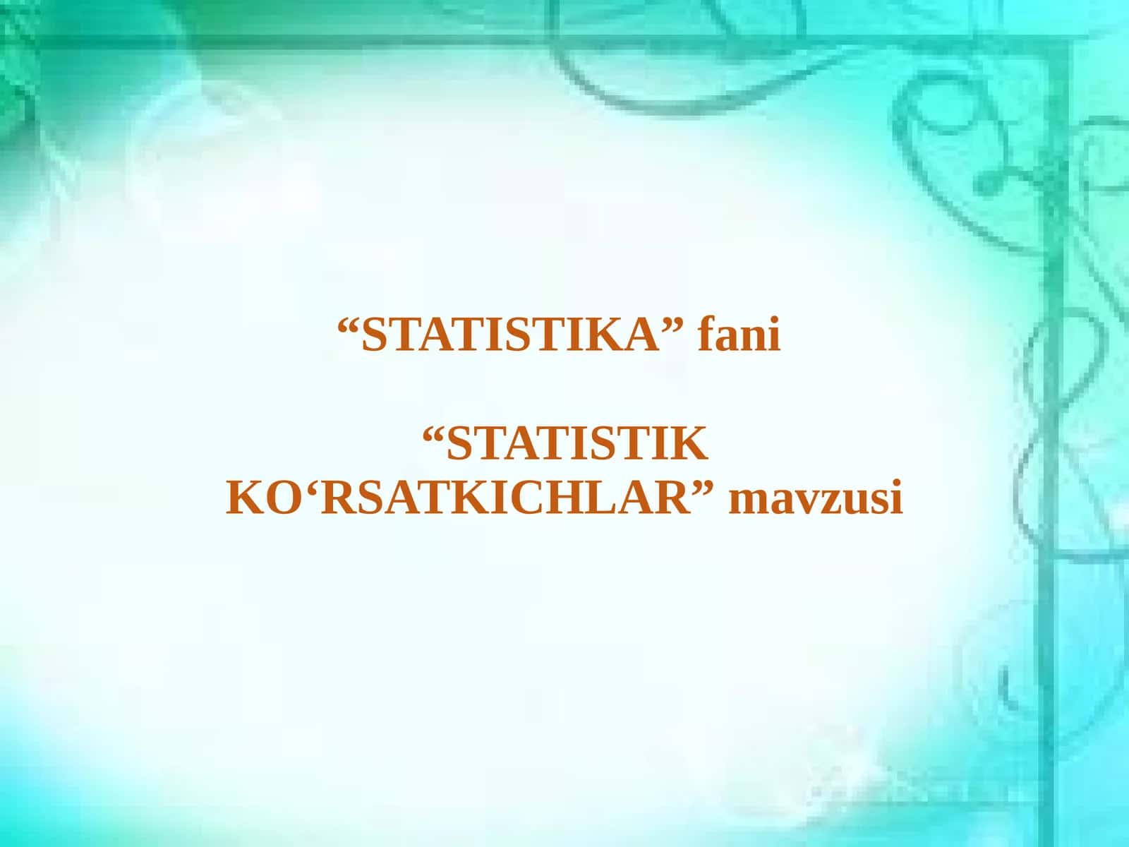 STATISTIK KO‘RSATKICHLAR