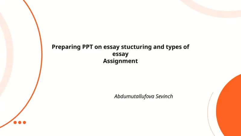 Preparing PPT on essay structuring and types of essay