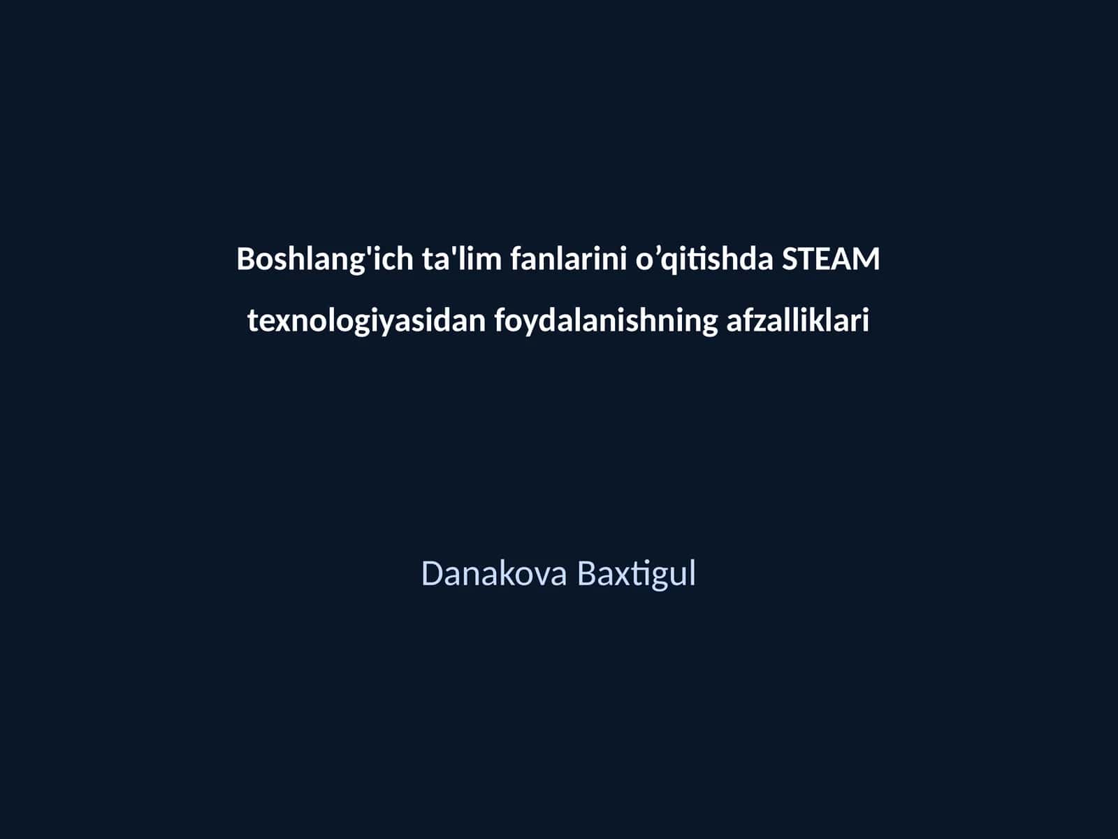 STEAM texnologiyasidan foydalanishning afzalliklari