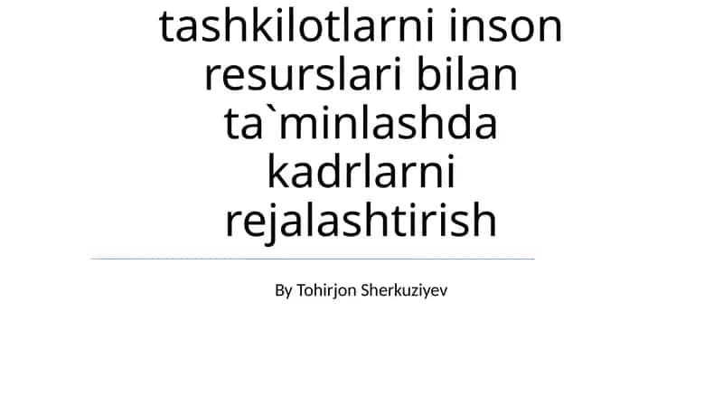 Korxona va Tashkilotlarni inson resurslari bilan ta`minlashda kadrlarni rejalashtirish