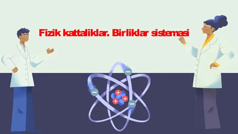 fizik kattaliklar va birliklar