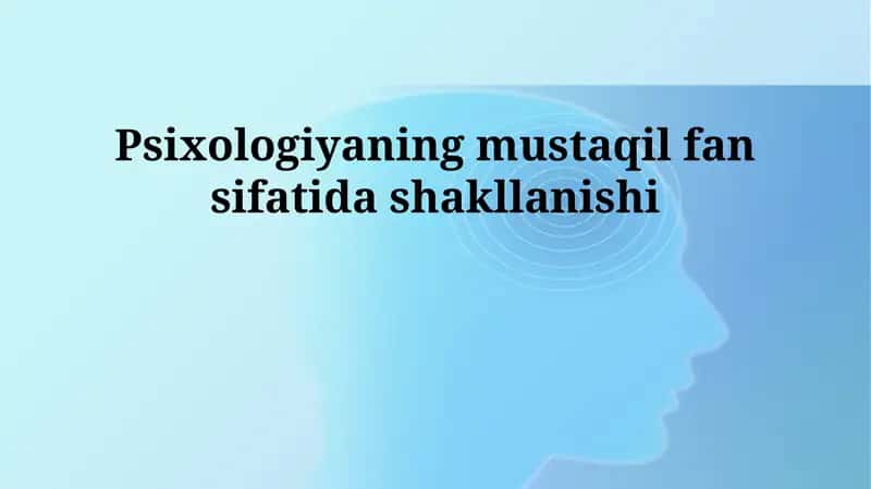 Psixologiyaning mustaqil fan sifatida shakllanishi