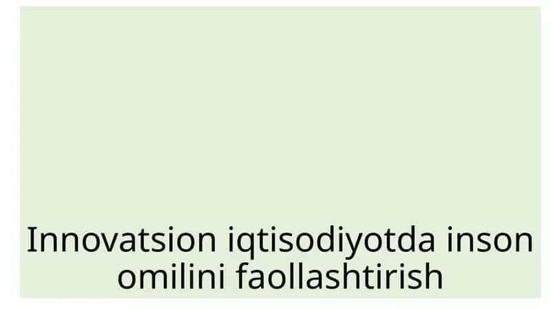 Innovatsion iqtisodiyotda inson omilini faollashtirish