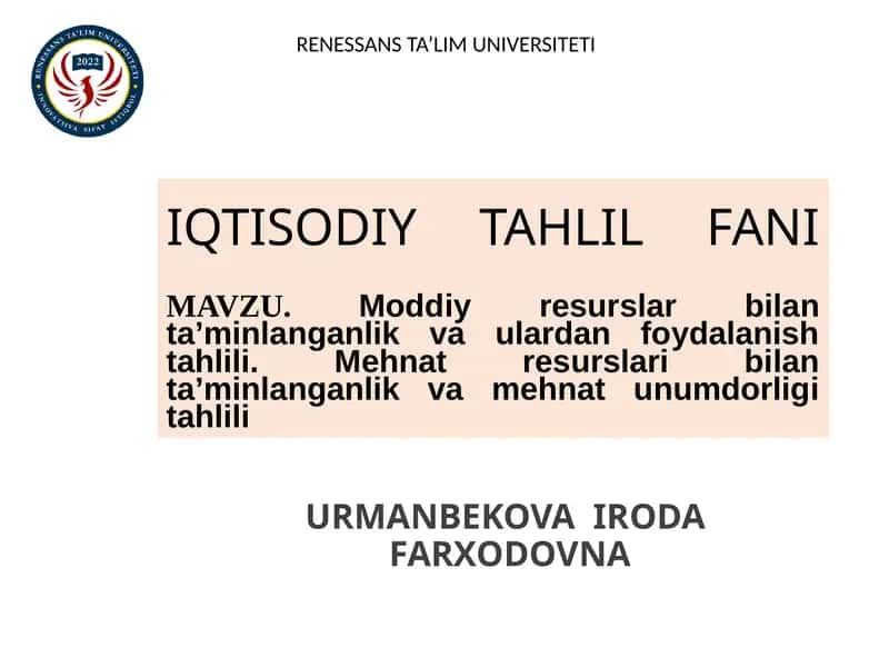 Moddiy resurslar bilan ta’minlanganlik va ulardan foydalanish tahlili. Mehnat resurslari bilan ta’minlanganlik va mehnat unumdorligi tahlili