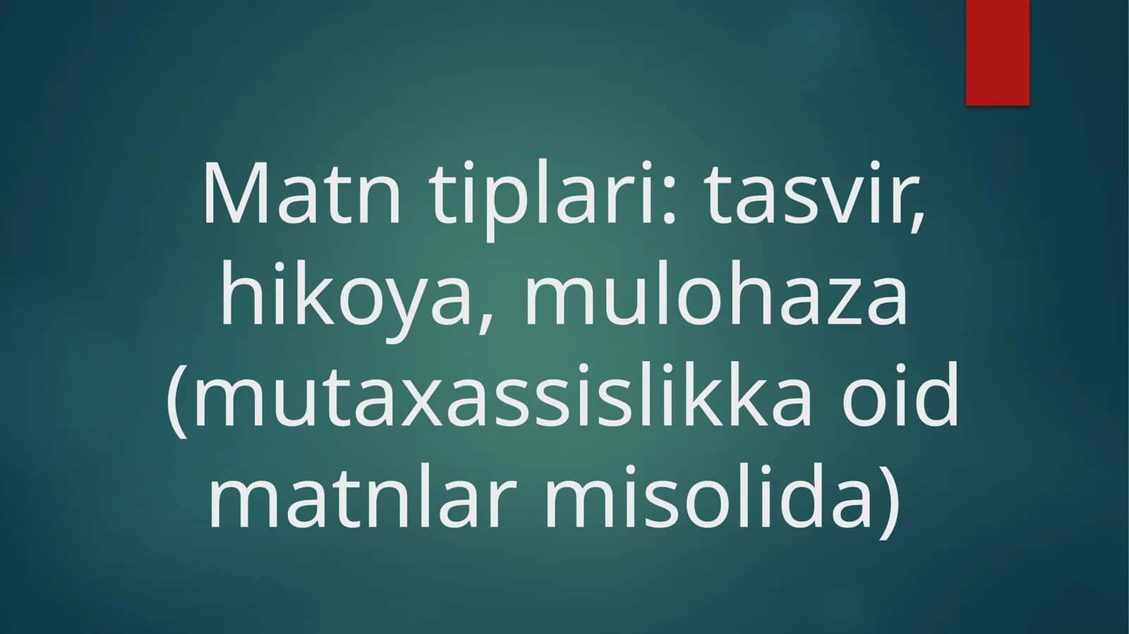Matn tiplari tasvir, hikoya, mulohaza (mutaxassislikka oid matnlar misolida)