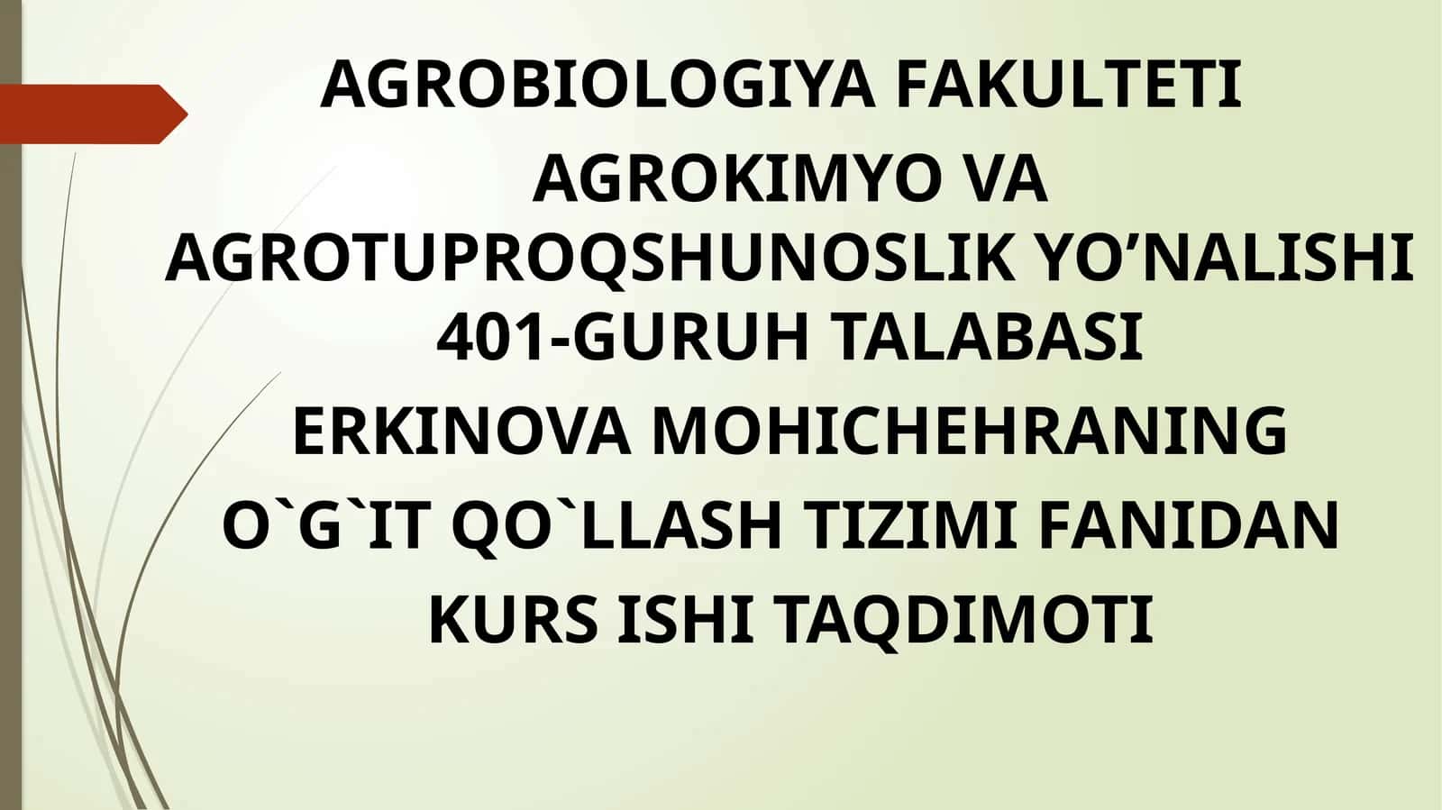 Agrokimyo va agrotuproqshunoslik yo’nalishi 401-guruh talabasi erkino va mohichehraning o`g`it qo`llash tizimi fanidan kurs ishi taqdimoti