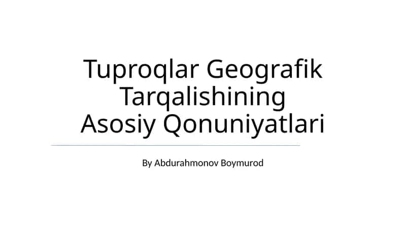 Tuproqlar Geografik Tarqalishining Asosiy Qonuniyatlari