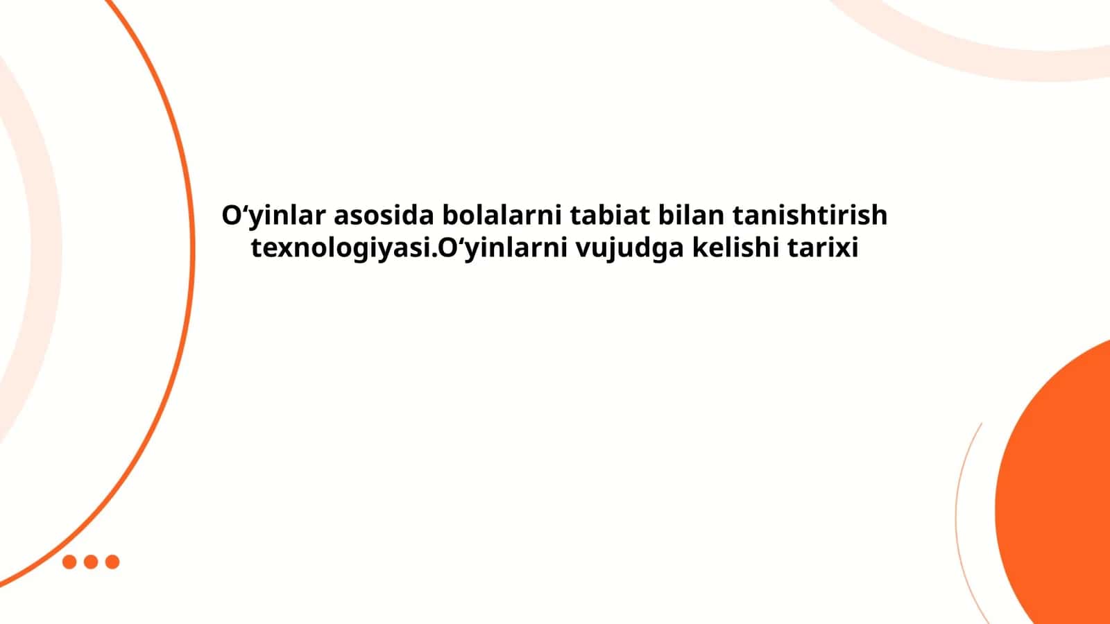 Oʻyinlar asosida bolalarni tabiat bilan tanishtirish texnologiyasi.Oʻyinlarni vujudga kelishi tarixi