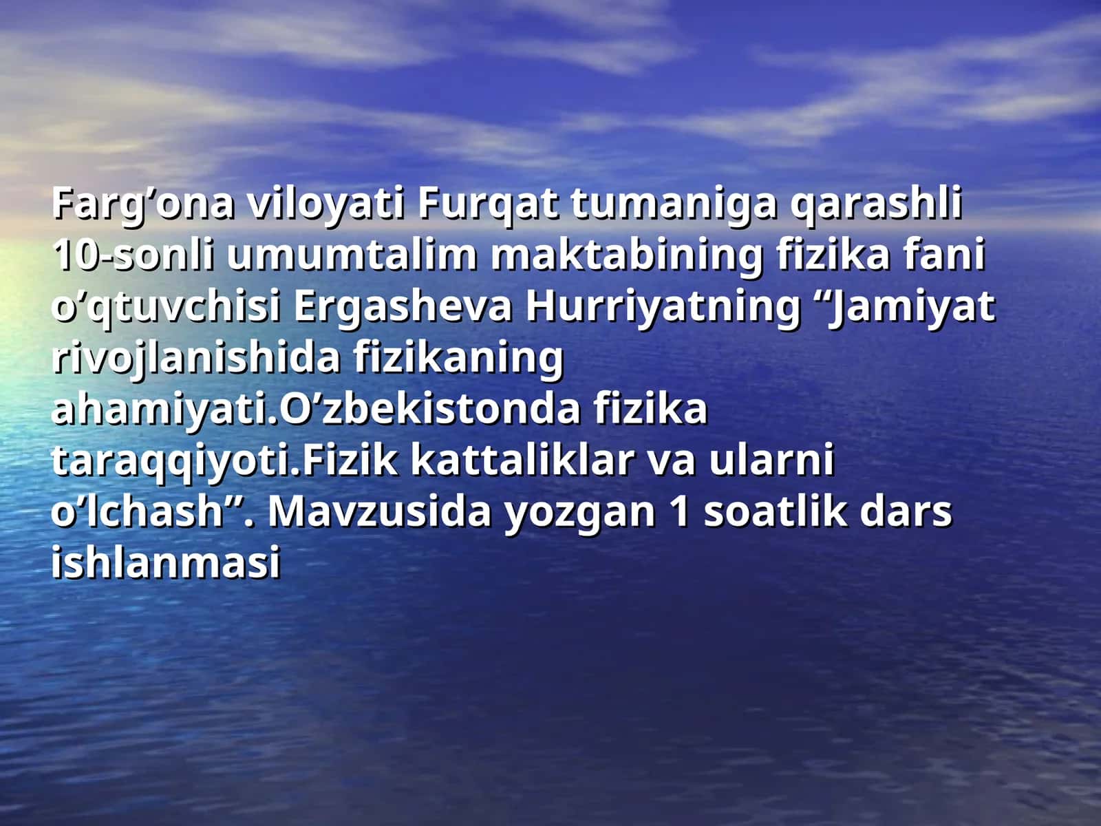 Jamiyat rivojlanishida fizikaning ahamiyati.O’zbekistonda fizika taraqqiyoti.Fizik kattaliklar va ularni o’lchash