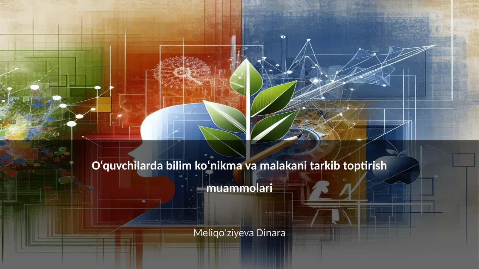 O‘quvchilarda bilim ko‘nikma va malakani tarkib toptirish muammolari