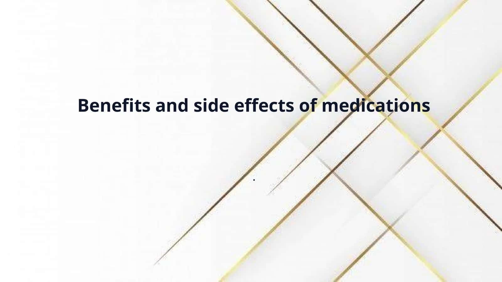 Benefits and side effects of medications